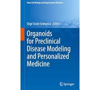 Organoids for Preclinical Disease Modeling and Personalized Medicine: 78 (Stem Cell Biology and Regenerative Medicine, 78)