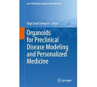 Organoids for Preclinical Disease Modeling and Personalized Medicine: 78 (Stem Cell Biology and Regenerative Medicine, 78)