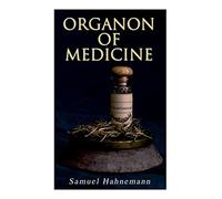 Organon of Medicine: The Cornerstone of Homeopathy