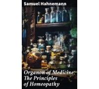Organon Of Medicine: The Principles Of Homeopathy (ebook)