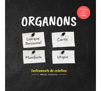 Organons: Un manuel pour refaire le monde