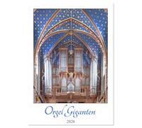 Orgel Giganten (Wandkalender 2026 DIN A3 hoch), CALVENDO Monatskalender: Die Orgel ist eines der komplexesten und faszinierendsten Musikinstrumente, die jemals gebaut wurden.