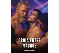 Orgía entre Machos: Historias Eróticas Gay de Sexo Explícito: 144