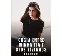 Orgia entre Minha Tia e Seus Vizinhos: Contos Eróticos Explícitos: 434
