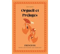 Orgueil et Préjugés. French B1: Pride and Prejudice - French Graded Reader (B1) with dictionary, exercises & flashcards