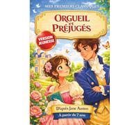 Orgueil et Préjugés - Version jeunesse | Le grand classique adapté aux enfants dès 7 ans: Une adaptation fidèle et facile à lire du chef-d’œuvre de ... enfants dès 7 ans (MES PREMIERS CLASSIQUES)