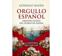 Orgullo español. Grandes gestas del pueblo de España: Grandes gestas del pueblo de España