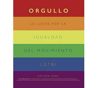 Orgullo. La lucha por la igualdad del movimiento LGTBI+ (Libros singulares)