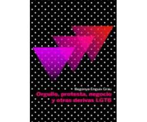 Orgullo Protesta Negocio Y Otras Derivas Lgbt
