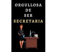 Orgullosa De Ser Secretaria: Cuaderno Ideal Para Regalar A Secretarias - 120 Páginas