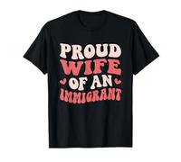 Orgullosa Esposa De Un Marido Inmigrante Esposa Esposa Esposa De Inmigración Camiseta