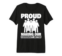 Orgulloso de Hacer Que Nuestra Comunidad Sea Mejor como Camiseta Premium
