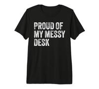 Orgulloso de mi Escritorio desordenado Divertido estación de Trabajo Humor Camiseta Premium
