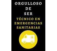 Orgulloso De Ser Técnico En Emergencias Sanitarias: Cuaderno De Notas Ideal Para Técnicos En Emergencias Sanitarias - 120 Páginas