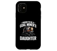 Orgulloso de ser una Hija minera del carbón Orgullo de minería de carbón Carcasa para iPhone 11