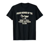 Orgulloso Miembro de Don't Tell Your Mother Club Funny Dad Quote Camiseta
