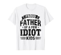 Orgulloso Padre de Unos Pocos Hijos Idiotas de Hijo Hija Esposa papá Camiseta
