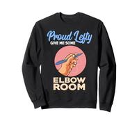 Orgulloso zurdo Dame un Poco de Codo Cuarto Divertido zurdo Sudadera
