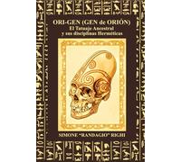Ori-Gen (Gen de Orión): El Tatuaje Ancestral y sus disciplinas Herméticas