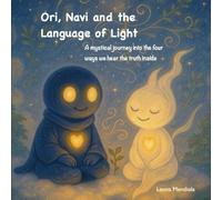 Ori, Navi and the Language of Light: A mystical journey into the four ways we hear the truth inside