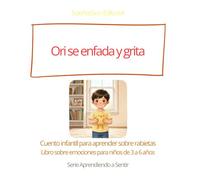 Ori se enfada y grita: Cuento infantil para aprender sobre rabietas. Libro sobre emociones para niños de 3 a 6 años. (Aprendiendo a sentir)