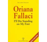 Oriana Fallaci. I'll die standing on my feet. Ediz. inglese: 11 (Libro verità)