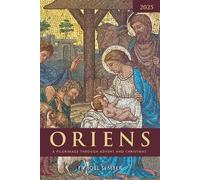 Oriens 2025: A Pilgrimage Through Advent and Christmas