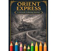 Orient Express: A Vintage Travel Coloring Book Inspired by the Legendary Journey from Paris to Istanbul (Sebastian Solabaria´s Coloring Books)