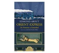 Orient Express: De Pointoise a Estambul (CIUDADES Y HOMBRES)