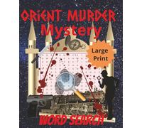 Orient Murder Mystery Word Search: Crime Puzzle | 100 puzzles | 7.5 x 9.25 | Solutions Included | For Adults and Seniors | Large Print