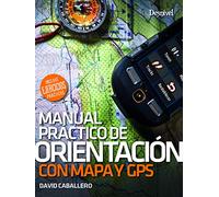Orientación com mapa y brújula. Manual práctico: Incluye ejercicios prácticos (MANUALES DESNIVEL)