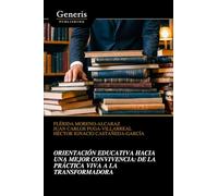 ORIENTACIÓN EDUCATIVA HACIA UNA MEJOR CONVIVENCIA: DE LA PRÁCTICA VIVA A LA TRANSFORMADORA