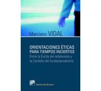 Orientaciones Eticas Para Tiempos Inciertos: Entre La Escila Del Relat
