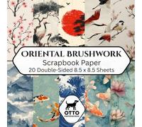 Oriental Brushwork Scrapbook Paper: Double-Sided Craft Paper for Scrapbooking, Junk Journals, Card Making, Origami, DIY Projects and Mixed Media