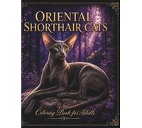 Oriental Shorthair Cats Coloring Book for Adults and Teens: Elegant Large Ear Cat Coloring Pages for Relaxation, Stress Relief and Creative Fun (Cat Breeds Coloring Collection)