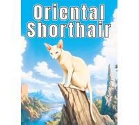 Oriental Shorthair: Elegant and Relaxing Coloring Book Featuring Graceful Cats, Peaceful Moments, Cozy Scenes, and Mindful Creative Fun for Cat Lovers (My Cute Cats Collection)