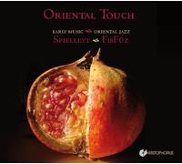 Fizfuz Spielleyt - Oriental Touch: Música Antigua Y Jazz Oriental / Spielleyt & Ensemble Fisfüz