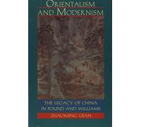 Orientalism and Modernism: The Legacy of China in Pound and Williams