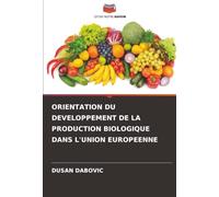 ORIENTATION DU DEVELOPPEMENT DE LA PRODUCTION BIOLOGIQUE DANS L'UNION EUROPEENNE