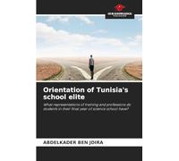 Orientation of Tunisia's school elite: What representations of training and professions do students in their final year of science school have?