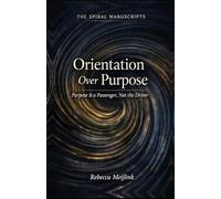 Orientation Over Purpose: Purpose Is a Passenger, Not the Driver