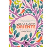 Oriente: 120 Recetas Vegetarianas Y Veganas De Asia