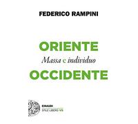 Oriente e Occidente. Massa e individuo (Einaudi. Stile libero vs)