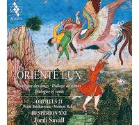 Oriente Lux - Hesperion XXI - Orpheus 21 - Jordi Savall