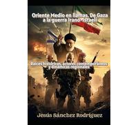 ORIENTE MEDIO EN LLAMAS. DE GAZA A LA GUERRA IRANO-ISRAELÍ: RAÍCES HISTÓRICAS, ACTORES CONTEMPORÁNEOS Y DINÁMICAS REGIONALES
