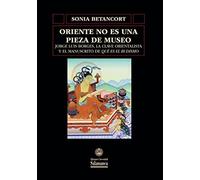 ORIENTE NO ES UNA PIEZA DE MUSEO (Biblioteca de América)