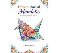 Origami Animal Mandala Coloring Book for Adults: Japanese Origami Animals with Mandala Patterns for Relaxation and Stress Relief