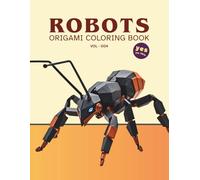 Origami Coloring Book: Robot Origami
