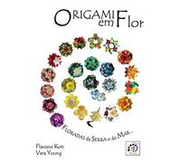 Origami em Flor: Kusudamas, Guirlandas e Buques