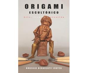 ORIGAMI ESCULTÓRICO: Arte, técnica y creación